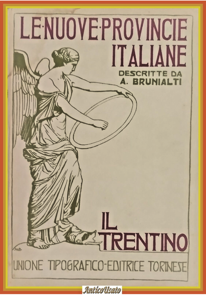 IL TRENTINO di Attilio Brunialti 1919 UTET Libro LE NUOVE PROVINCE ITALIANE