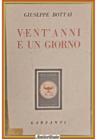 VENT'ANNI E UN GIORNO di Giovanni Bottai 1949 Garzanti Libro 24 luglio 1943