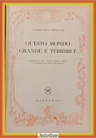 QUESTO MONDO GRANDE E TERRIBILE di Ginestra Amaldi 1951 Garzanti Libro scienze