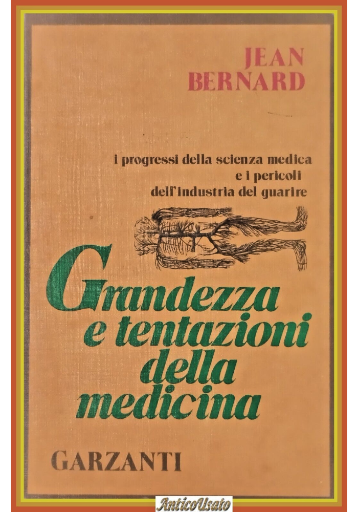 GRANDEZZA E TENTAZIONI DELLA MEDICINA di Iean Bernard 1974 Garzanti Libro