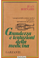 GRANDEZZA E TENTAZIONI DELLA MEDICINA di Iean Bernard 1974 Garzanti Libro