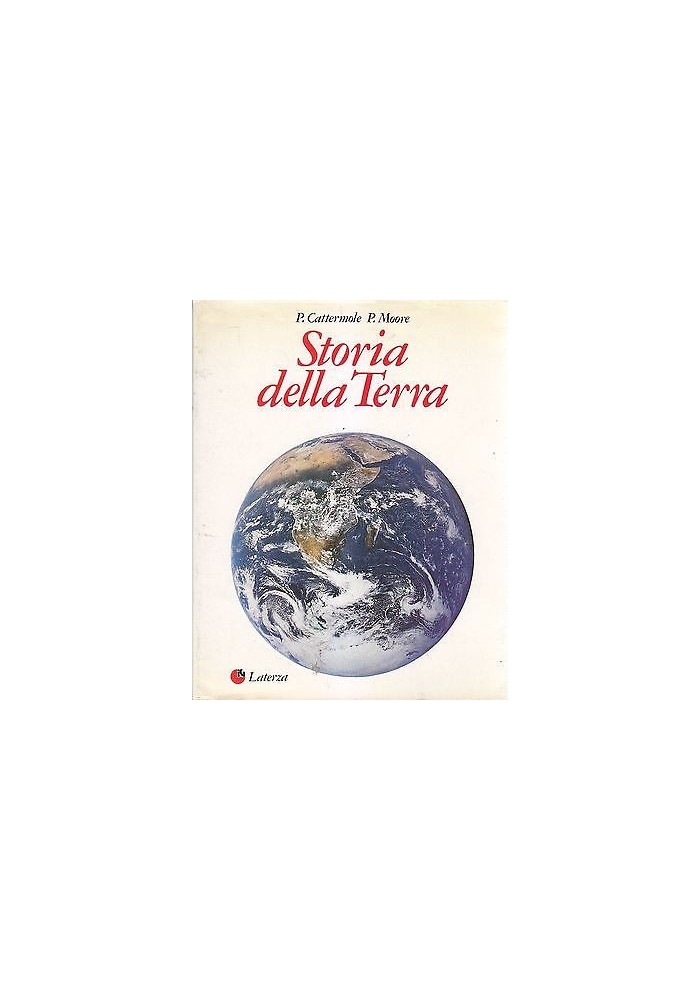 STORIA DELLA TERRA di P.Cattermole P.Moore - Editori Laterza 1986