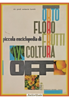 PICCOLA ENCICLOPEDIA DI ORTO FLORO FRUTTICOLTURA Turchi 1965 Sgaravatti Libro
