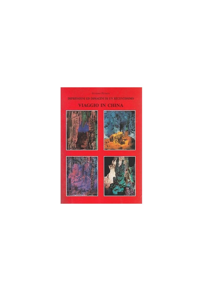 VIAGGIO IN CHINA di Eugenio Petroni Unione Tipografica 1989 impressioni immagini