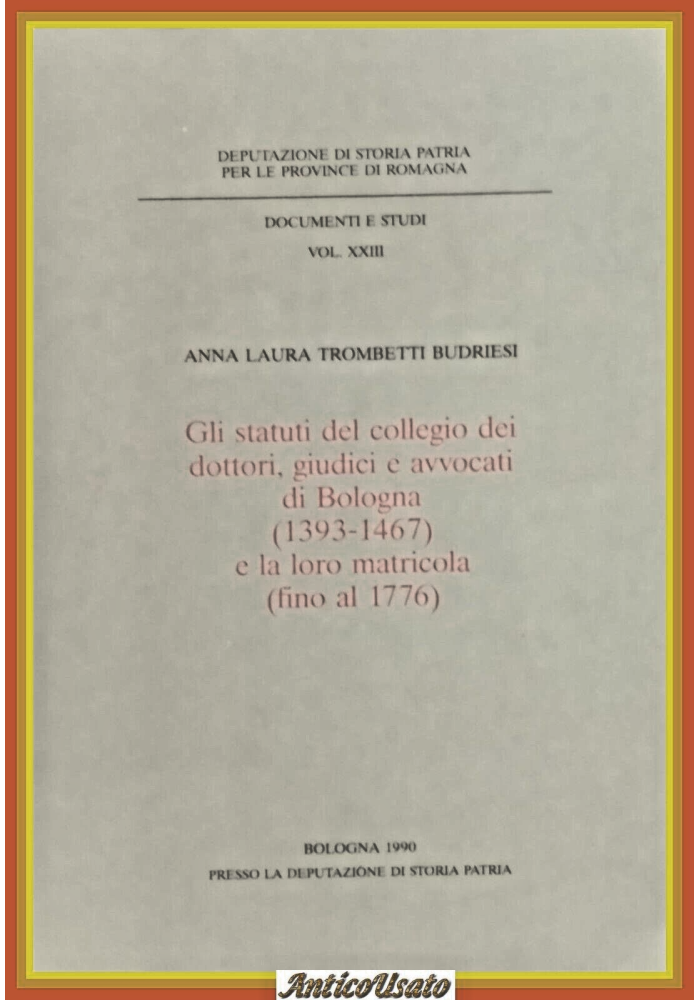 GLI STATUTI DEL COLLEGIO DEI DOTTORI AVVOCATI DI BOLOGNA Trombetti 1990 Libro