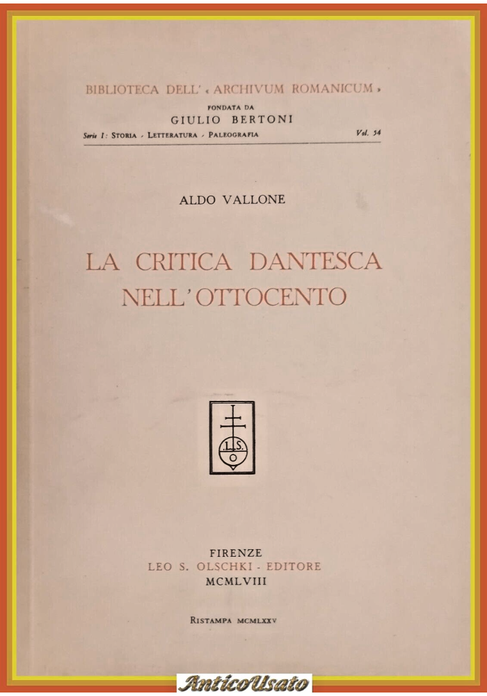 LA CRITICA DANTESCA NELL'OTTOCENTO di Aldo Vallone 1975 Olschki Libro archivum