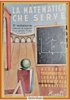 LA MATEMATICA CHE SERVE di Garnier 1945 Hoepli Libro algebra trigonometria geome