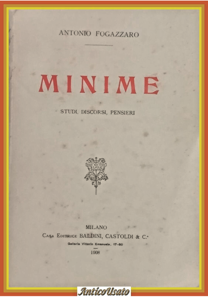 MINIME di Antonio Fogazzaro 1908 Baldini & Castoldi Libro studi discorsi pensier