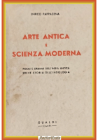 ARTE ANTICA E SCIENZA MODERNA di Enrico Pappacena 1935 ? Gualdi Libro India