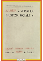 VERSO LA GIUSTIZIA SOCIALE IDEE BATTAGLIE ED APOSTOLI di Loria 1904 SEL Libro