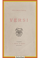 VERSI di Luca Della Gatta 1884 Valdemaro Vecchi Trani Libro poesie