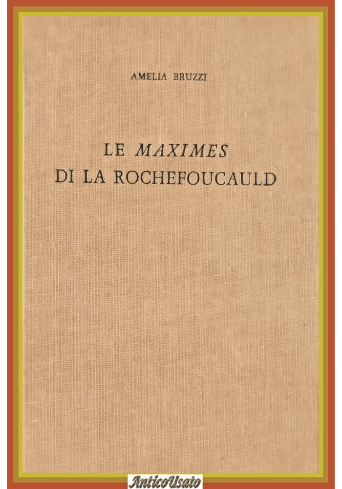 LA FORMAZIONE DELLE MAXIMES DI LA ROCHEFOUCAULD Amelia Bruzzi 1968 Patron Libro