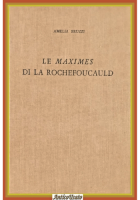 LA FORMAZIONE DELLE MAXIMES DI LA ROCHEFOUCAULD Amelia Bruzzi 1968 Patron Libro