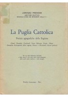 LA PUGLIA CATTOLICA NOTIZIE AGIOGRAFICHE DELLA REGIONE di Lorenzo Predome libro