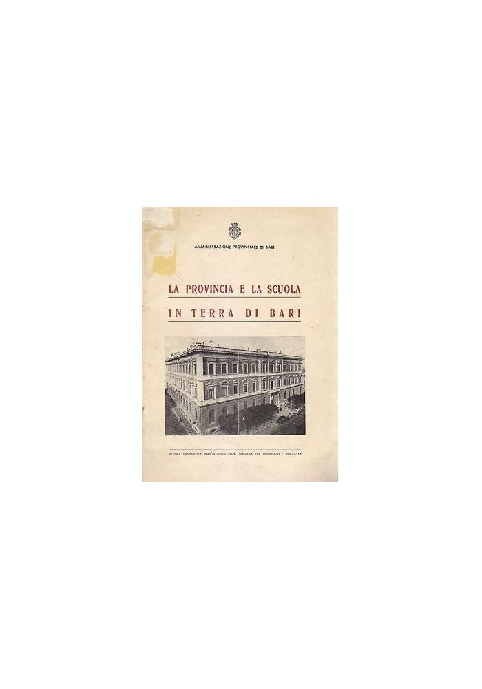 LA PROVINCIA E LA SCUOLA IN TERRA DI BARI 1961 Tipografica Apicella libro storia
