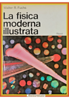 LA FISICA MODERNA ILLUSTRATA di Walter R Fuchs 1968 Rizzoli Libro