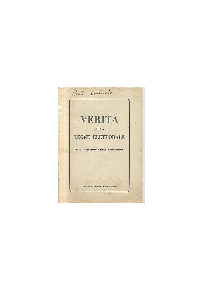 VERITÀ SULLA LEGGE ELETTORALE Discorso del Ministro Scelba a Montecitorio 1952 a cura della democrazia cristiana