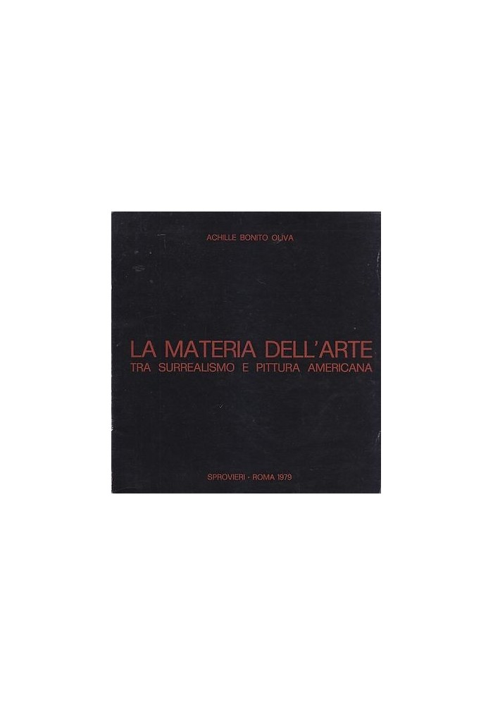 LA MATERIA DELL ARTE TRA SURREALISMO E PITTURA AMERICANA di Achille Bonito Oliva