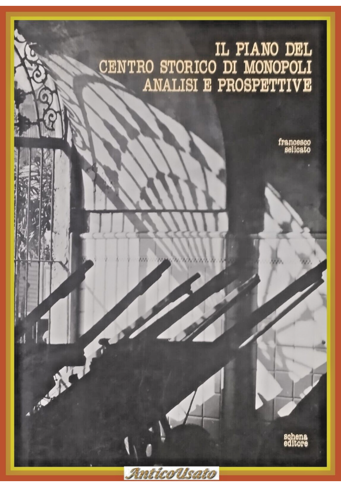 IL PIANO DEL CENTRO STORICO DI MONOPOLI di Francesco Selicato 1983 Schena Libro