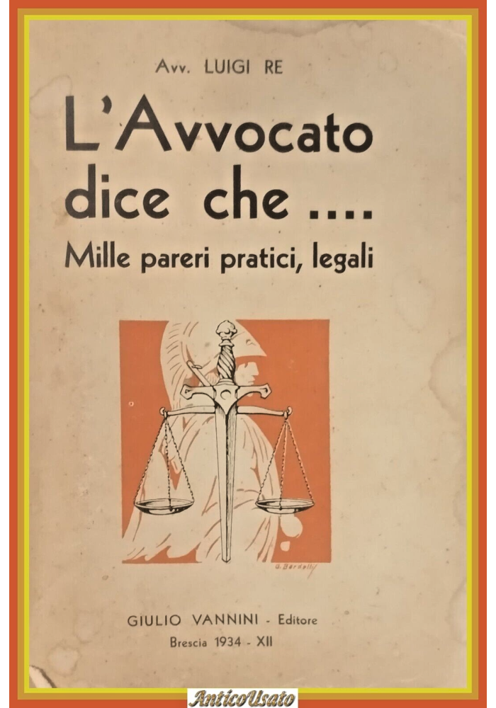L'AVVOCATO DICE CHE MILLE PARERI PRATICI LEGALI di Luigi Re 1934 Vannini Libro