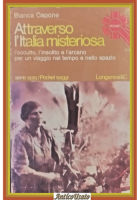 ATTRAVERSO L’ITALIA MISTERIOSA di Bianca Capone 1978 Longanesi Libro occulto