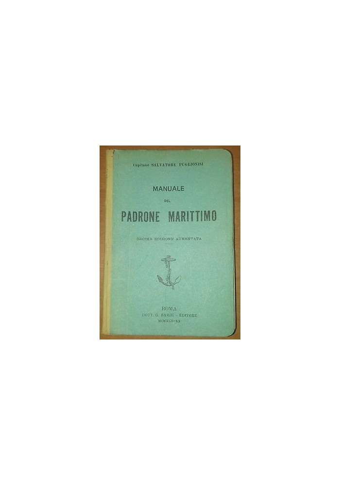 MANUALE DEL PADRONE MARITTIMO di Salvatore Puglionisi 1942 Bardi editore