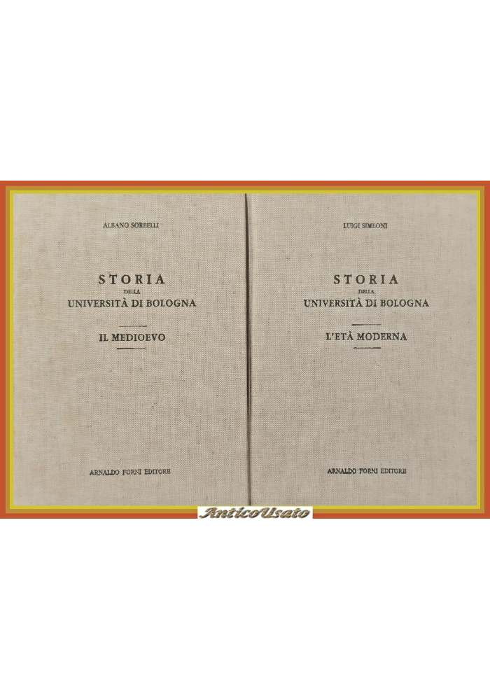 STORIA DELLA UNIVERSITÀ DI BOLOGNA 2 volumi di Sorbelli Simeoni 1940 Forni Libro