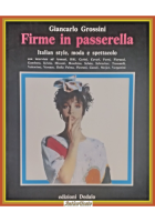 FIRME IN PASSERELLA ITALIAN STYLE MODA E SPETTACOLO di Grossini 1986 Dedalo Libr