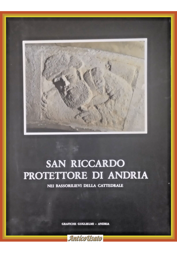 SAN RICCARDO PROTETTORE DI ANDRIA Giuseppe Lanave 1989 Guglielmi Libro AUTOGRAFO