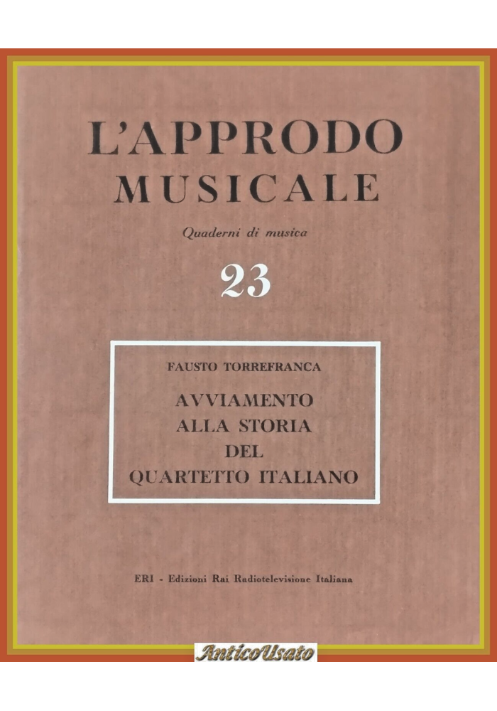 AVVIAMENTO ALLA STORIA DEL QUARTETTO ITALIANO Fausto Torrefranca 1958 ERI Libro