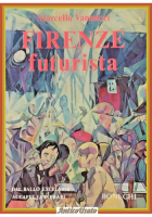 FIRENZE FUTURISTA di Marcello Vannucci 1976 Bonechi Libro dal ballo excelsior