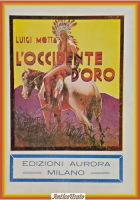 L'OCCIDENTE D'ORO di Luigi Motta 1934 Aurora Libro illustrato D'amato salgariana