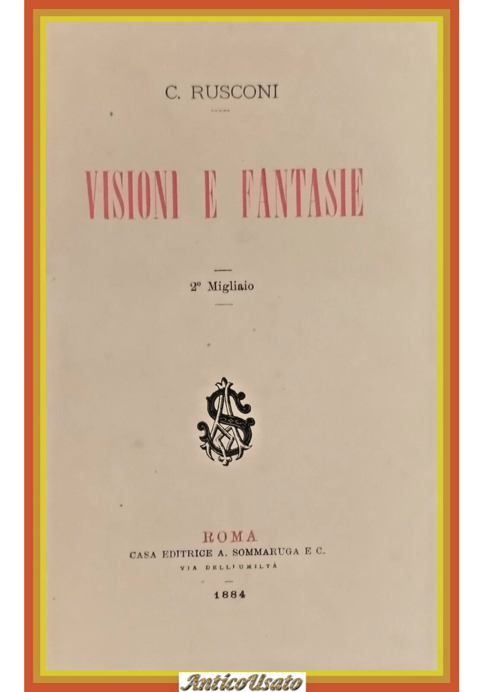 VISIONI E FANTASIE di C Rusconi 1884 Sommaruga Libro antico poesia
