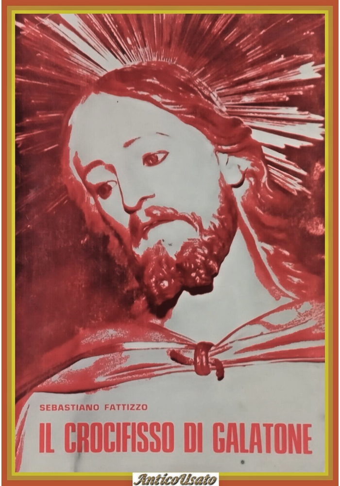 IL CROCIFISSO DI GALATONE Sebastiano Fattizzo 1973 Salentina Libro Pietà Santuar