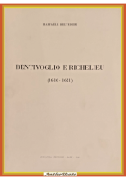 BENTIVOGLIO E RICHELIEU 1616 1621 di Raffaele Belvederi 1968 Adriatica Libro