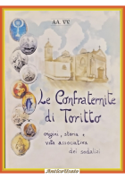 LE CONFRATERNITE DI TORITTO 2005 Artigiangrafica 2000 Libro origini storia vita