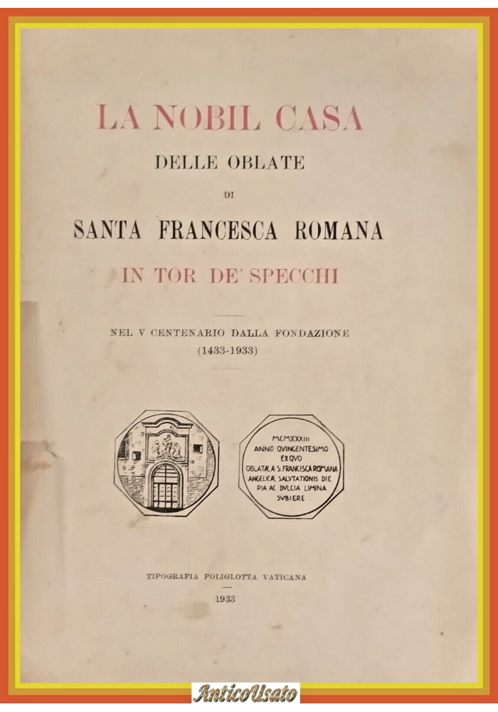 LA NOBIL CASA DELLE OBLATE DI SANTA FRANCESCA ROMANA IN TOR DE SPECCHI 1933 Libr