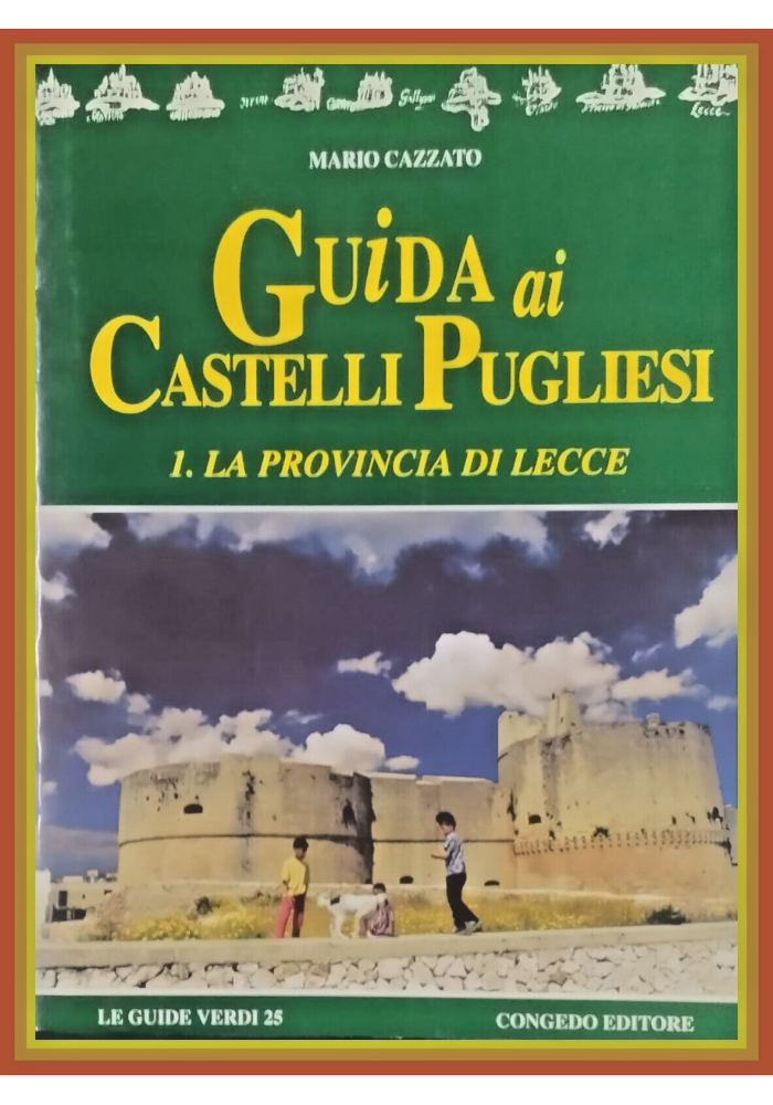 GUIDA AI CASTELLI PUGLIESI LA PROVINCIA DI LECCE Mario Cazzato 1997 Congedo Libr