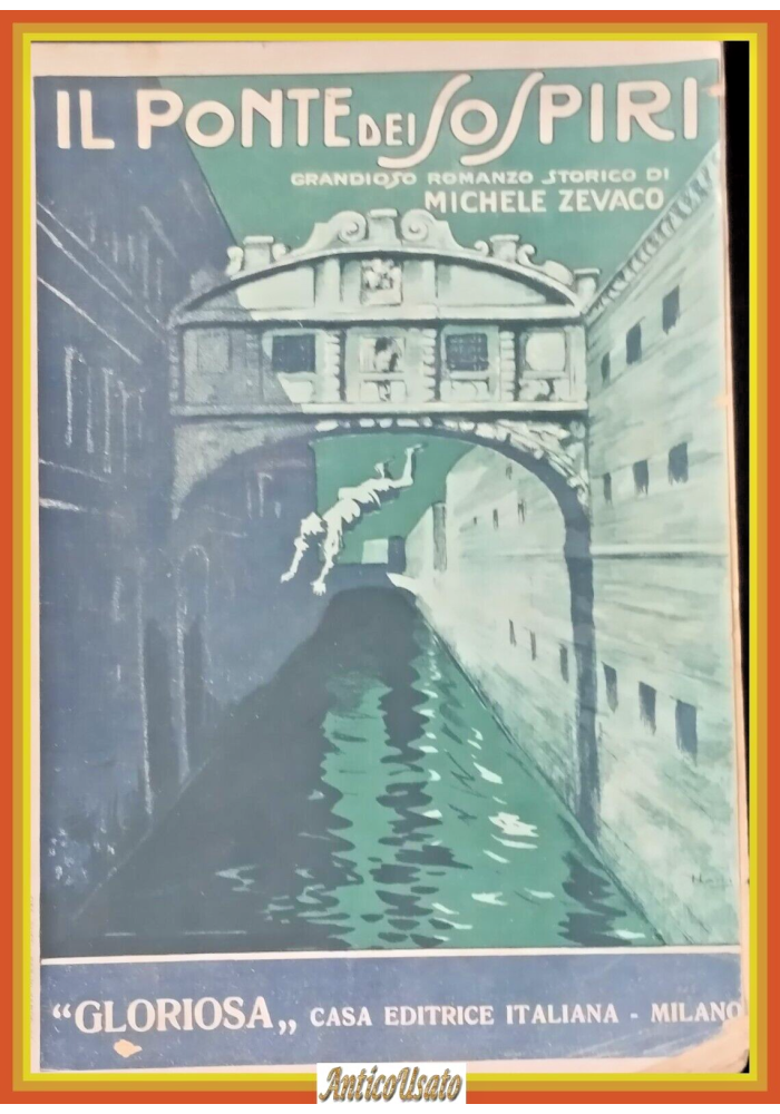 IL PONTE DEI SOSPIRI di Michele Zevaco 1921 Gloriosa Libro romanzo illustrato