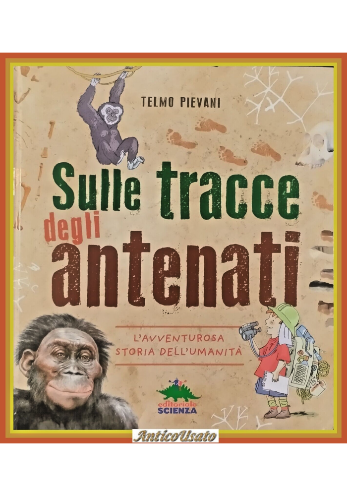 SULLE TRACCE DEGLI ANTENATI di Telmo Piovani 2016 Editoriale Scienza Libro