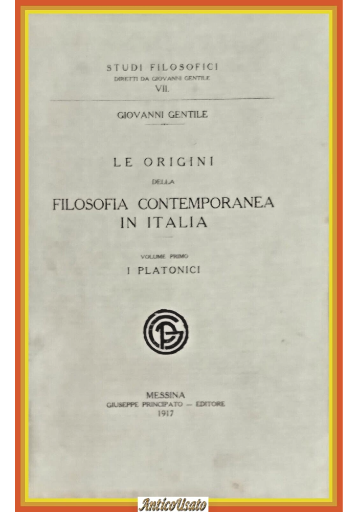LE ORIGINI DELLA FILOSOFIA CONTEMPORANEA IN ITALIA di Giovann Gentile 1917 Libro