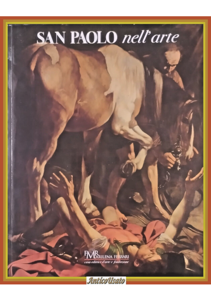 SAN PAOLO NELL'ARTE 2009 FMR Marilena Ferrari Libro casa editrice d'arte