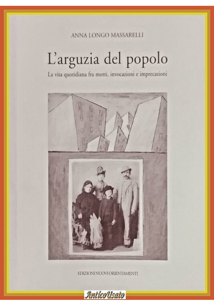 L'ARGUZIA DEL POPOLO di Longo Massarelli 2007 dialetto barese Libro AUTOGRAFATO