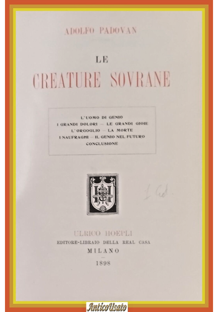LE CREATURE SOVRANE di Adolfo Padovan 1898 Hoepli Libro I edizione