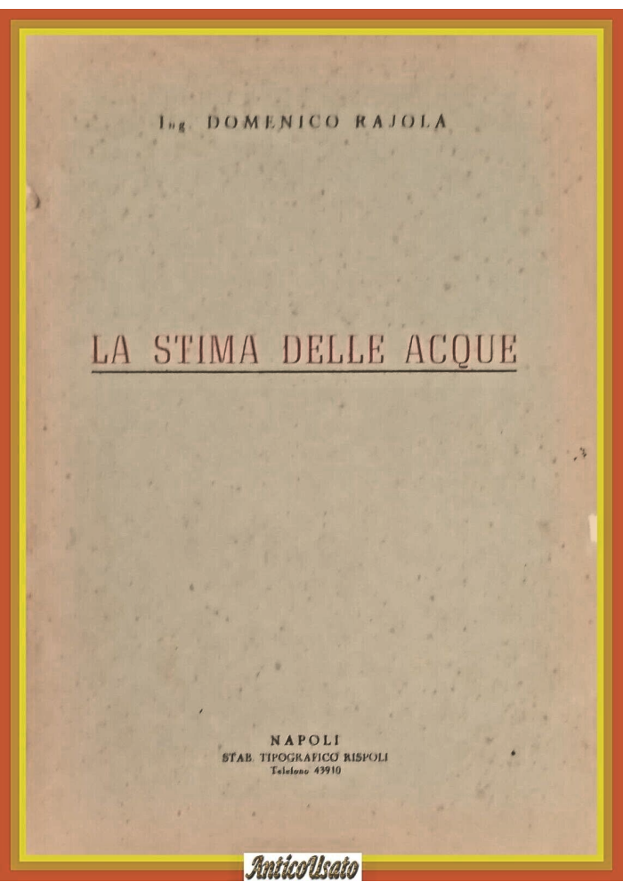 LA STIMA DELLE ACQUE di Domenico Rajola 1946 Stabilimento Rispoli Libro