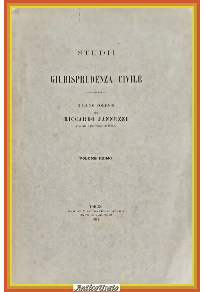 STUDII DI GIURISPRUDENZA CIVILE RICORDI FORENSI Riccardo Jannuzzi Volume 1 1888