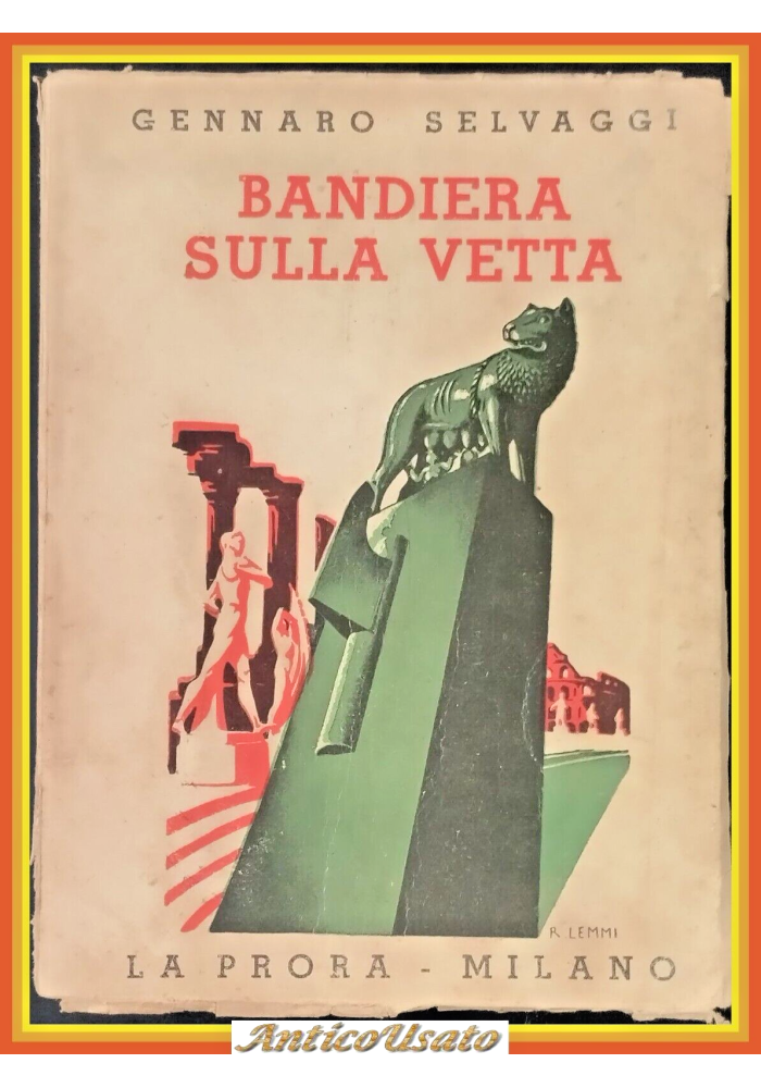 BANDIERA SULLA VETTA di Gennaro Selvaggi 1938 La Prora Libro guerra fascismo