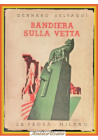 BANDIERA SULLA VETTA di Gennaro Selvaggi 1938 La Prora Libro guerra fascismo