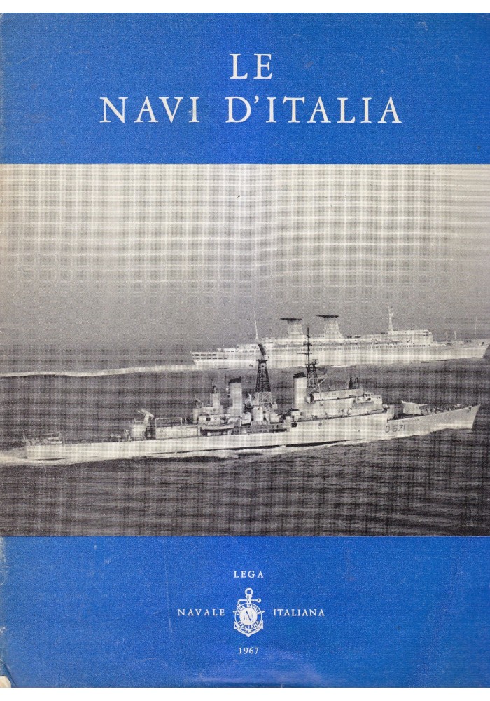 LE NAVI D'ITALIA a cura di Giorgio Giorgerini 1967 Lega Navale Italiana foto