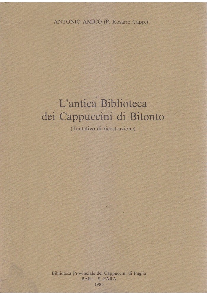 L'ANTICA BIBLIOTECA DEI CAPPUCCINI DI BITONTO di Antonio Amico 1985